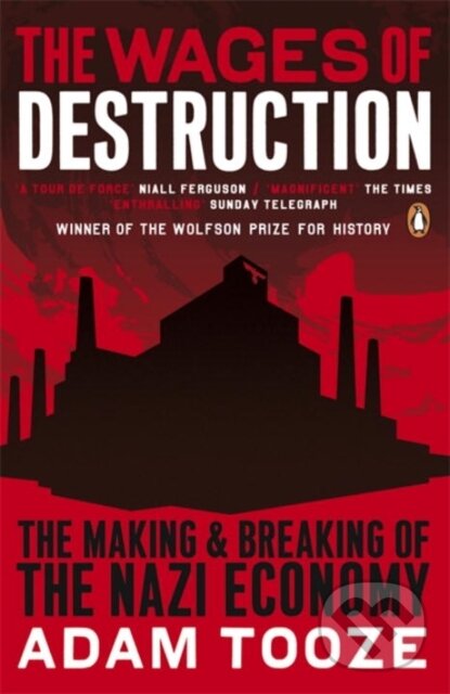 The Wages of Destruction (The Making and Breaking of the Nazi Economy)