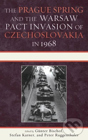 The Prague Spring and the Warsaw Pact Invasion of Czechoslovakia in 1968 koupíte na Martinus.cz