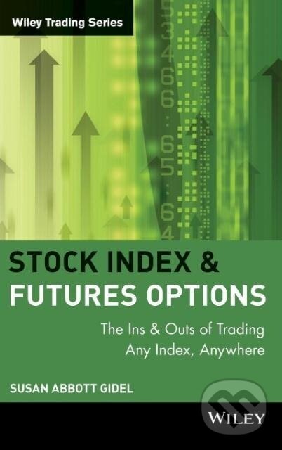 Kniha: Stock Index Futures & Options (Susan Abbott Gidel). John Wiley & Sons, 1999