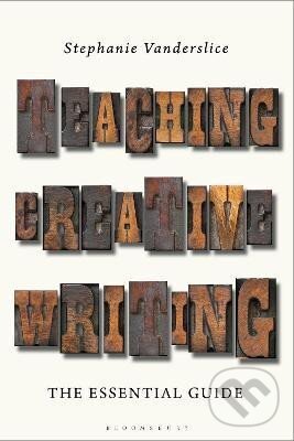 Kniha: Teaching Creative Writing (Stephanie Vanderslice). Bloomsbury, 2024