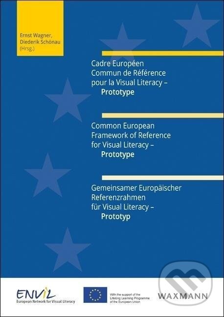 Kniha: Cadre Européen Commun de Référence pour la Visual Literacy - Prototype. Common European Framework of Reference for Visual Literacy - Prototype. Gemeinsamer Europäischer Referenzrahmen für Visual (Ernst Wagner). Waxmann, 2020