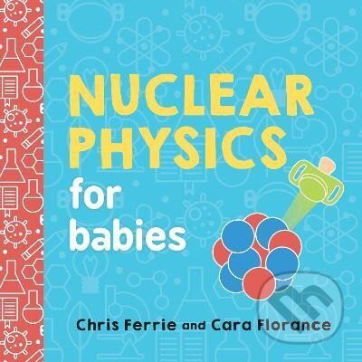 Levně Nuclear Physics for Babies - Cara Florance