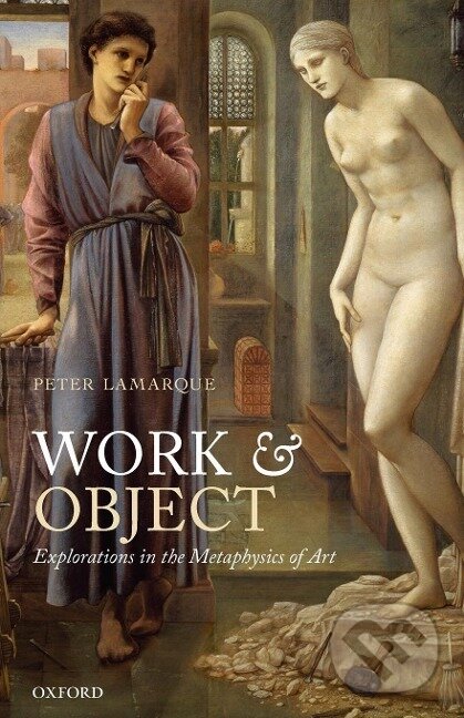 Kniha: Work and Object (Peter Lamarque). OUP Oxford, 2012