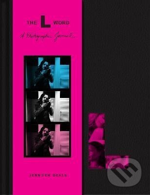 Levně L Word: A Photographic Journal - Jennifer Beals