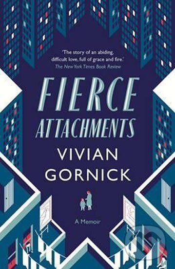 Levně Fierce Attachments - Vivian Gornick