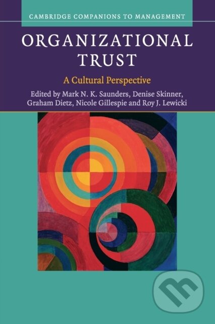 Organizational Trust (A Cultural Perspective) - Denise Skinner, Roy J. Lewicki, Nicole Gillespie, Mark N. K. Saunders, Graham Dietz - kniha z…