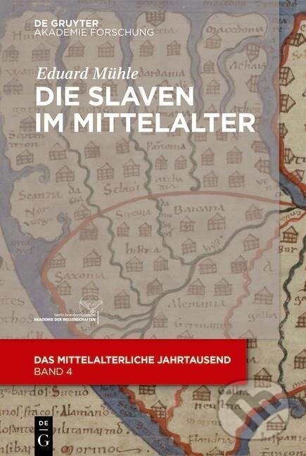 Kniha: Die Slaven im Mittelalter (Eduard Mühle). De Gruyter, 2016