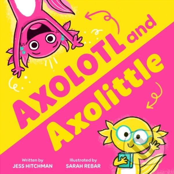 Levně Axolotl and Axolittle - Jess Hitchman