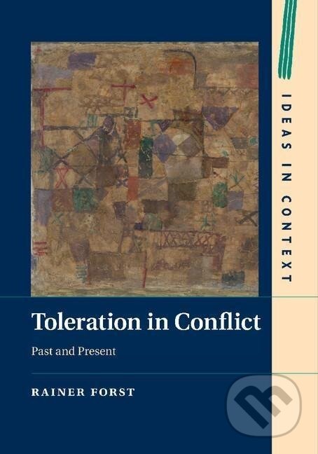 Kniha: Toleration in Conflict (Rainer Forst). Cambridge University Press, 2016