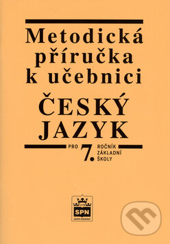 Kniha: Metodická příručka k učebnici Český jazyk pro 7. ročník základní školy (Vlastimil Styblík). SPN - pedagogické nakladatelství, 2006