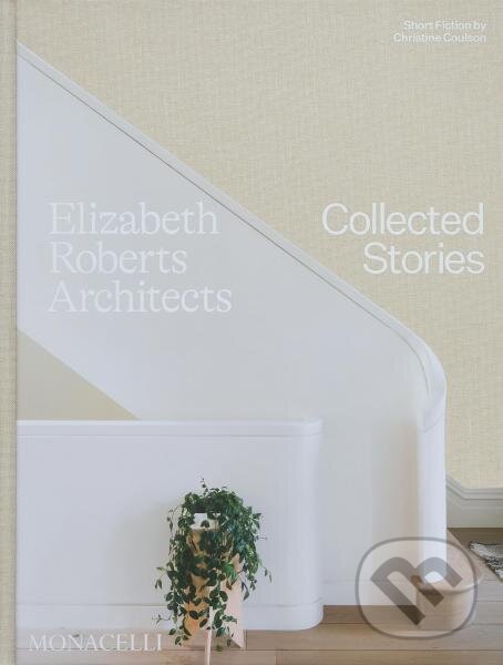 Levně Elizabeth Roberts Architects: Collected Stories - Alanna Stang, Elizabeth Roberts, Christine Coulson, Wendy Goodman - kniha z kategorie Architektúra