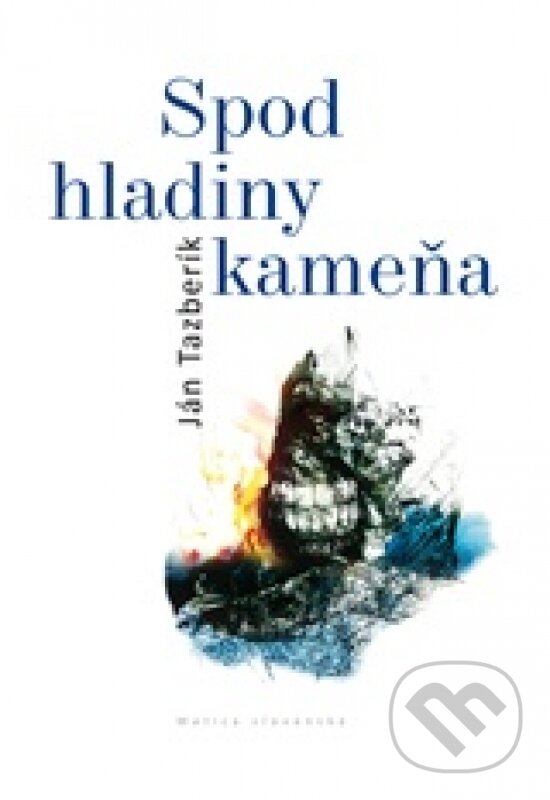 Kniha: Spod hladiny kameňa (Ján Tazberík). Vydavateľstvo Matice slovenskej, 2012