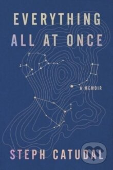 Levně Everything All at Once : A Memoir - Stephanie Catudal - kniha z kategorie Humanitné a spoločenské vedy
