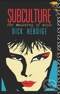Levně Subculture - Dick Hebdige - kniha z kategorie Sociológia