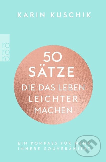 Kniha: 50 Sätze, die das Leben leichter machen (Karin Kuschik). , 2022