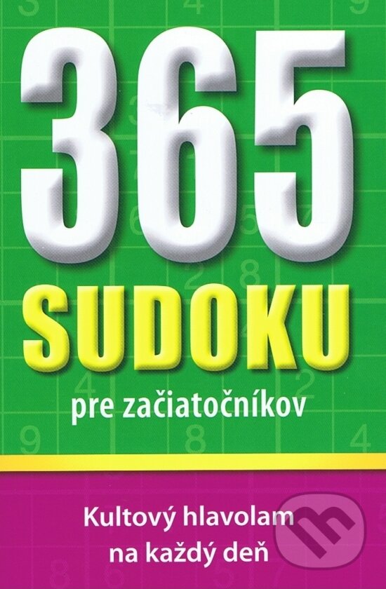 Kniha: 365 sudoku pre začiatočníkov (Autorský kolektív). Svojtka&Co., 2011