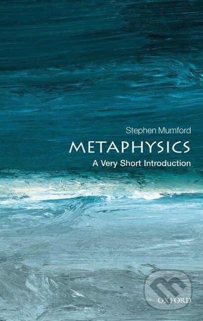 Levně Metaphysics: A Very Short Introduction - Stephen Mumford - kniha z kategorie Filozofia