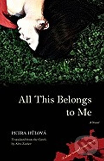 Kniha: All This Belongs to Me (Petra Hůlová). Northwestern University Press, 2009