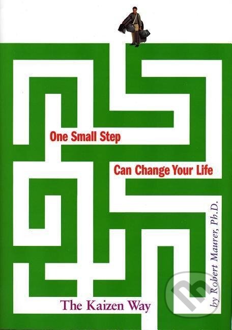 Kniha: One Small Step Can Change Your Life (Robert Maurer). , 2004