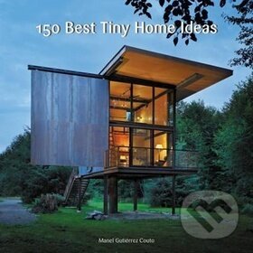 Levně 150 Best Tiny Home ldeas - Manel Gutierrez Couto - kniha z kategorie Architektúra