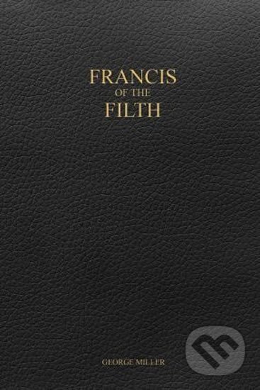 Kniha: Francis of the Filth (George Miller). Folio, 2017