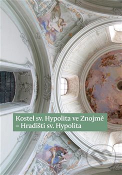 Levně Kostel sv. Hypolita ve Znojmě - Hradišti sv. Hypolita - kniha z kategorie Miestopisy