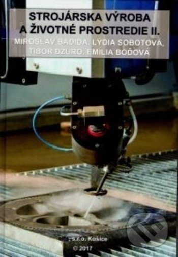 Levně Strojárska výroba a životné prostredie II. - Miroslav Badida, Lýdia Sobotová, Tibor Dzuro, Emília Boďová - kniha z kategorie Strojárstvo