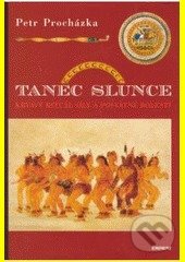 Levně Tanec slunce (Krvavý rituál síly a posvátné bolesti) - kniha z kategorie Spiritualita