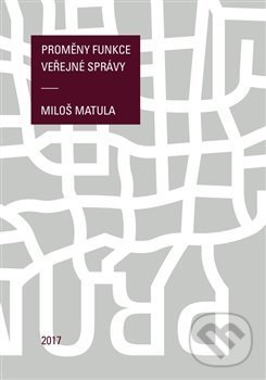 Levně Proměny funkce veřejné správy - Miloš Matula - kniha z kategorie Verejná správa