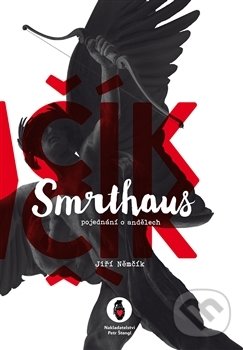 Levně Smrthaus (pojednání o andělech) - Jiří Němčík - kniha z kategorie Autobiografie