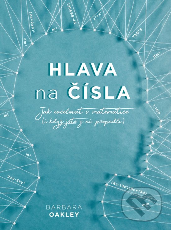 Levně Hlava na čísla (Jak excelovat v matematice (i když jste z ní propadli)) - kniha z kategorie Psychológia