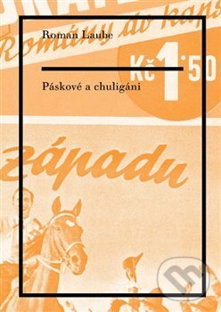 Levně Páskové a chuligáni - Roman Laube - kniha z kategorie História