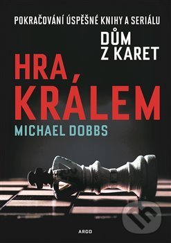 Levně Hra králem - Michael Dobbs - kniha z kategorie Beletria