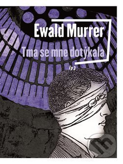 Levně Tma se mne dotýkala - Ewald Murrer - kniha z kategorie Beletria