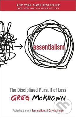 Levně Essentialism : The Disciplined Pursuit of Less - Greg McKeown - kniha z kategorie Zdravie a životný štýl