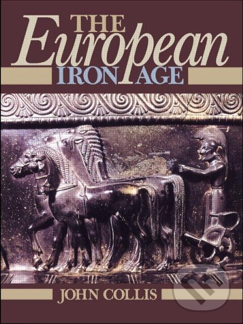 Kniha: The European Iron Age (John Collis). Routledge, 1984