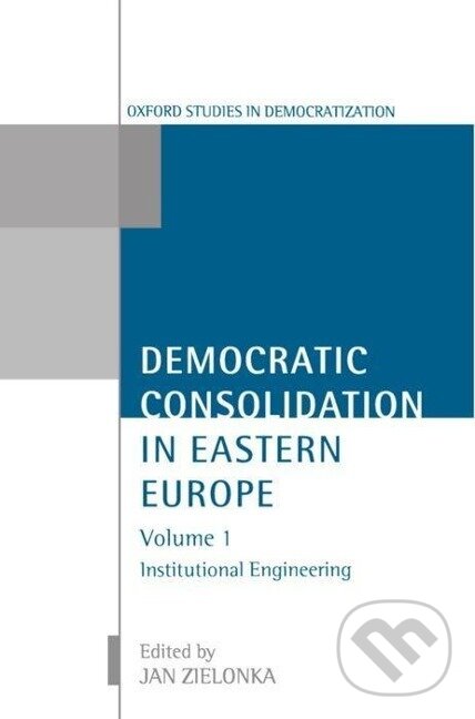 Kniha: Democratic Consolidation in Eastern Europe (Jan Zielonka). OUP Oxford, 2001