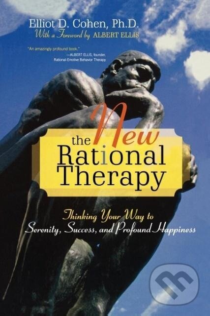 Kniha: The New Rational Therapy (Elliot D. Cohen). Jason Aronson, 2006