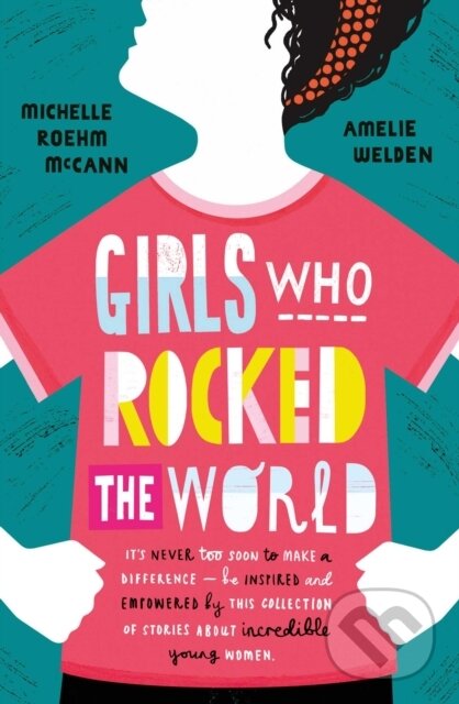 Girls Who Rocked The World - Amelie Welden, Michelle Roehm McCann