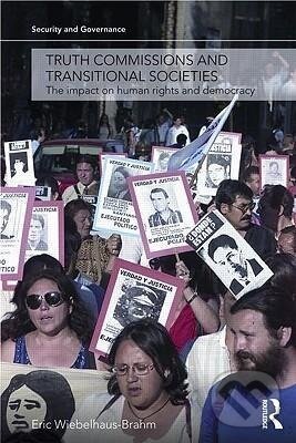 Kniha: Truth Commissions and Transitional Societies (Eric Wiebelhaus-Brahm). Routledge, 2009