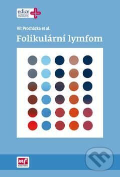 Kniha: Folikulární lymfom (Vít Procházka). Mladá fronta, 2017