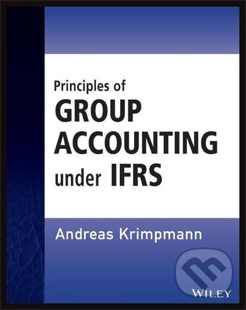 Kniha: Principles of Group Accounting Under Ifrs (Andreas Krimpmann). Wiley, 2015
