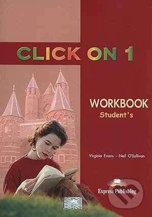 Kniha: Click on 1: Workbook (Virginia Evans a Neil O'Sullivan). Express Publishing, 2014