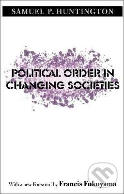 Kniha: Political Order in Changing Societies (Samuel Huntington). Yale University Press, 2006