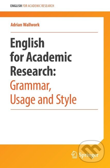 Kniha: English for Research: Usage, Style, and Grammar (Adrian Wallwork). Springer Verlag, 2015