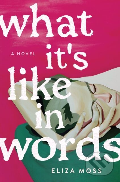 Levně What It's Like in Words (A Novel) - Eliza Moss - kniha z kategorie Beletria