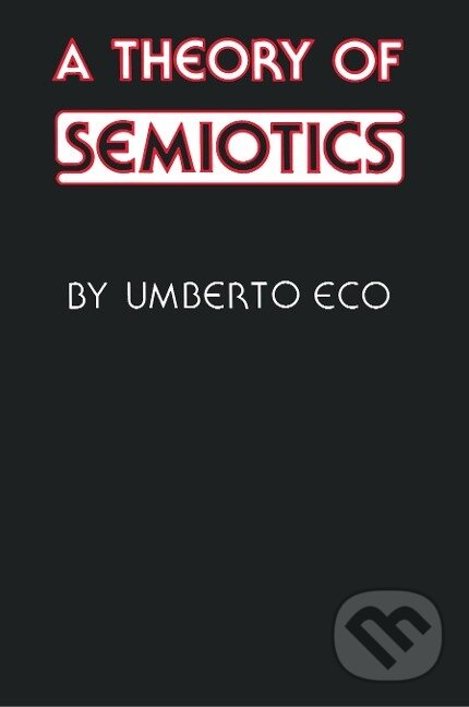 Kniha: A Theory of Semiotics (Umberto Eco). , 1978