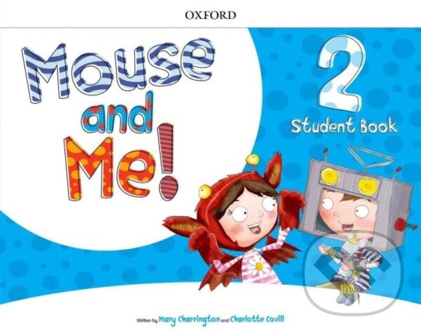 Kniha: Mouse and Me! Plus 2 Student Book Pack (Mary Charrington). Oxford University Press, 2018