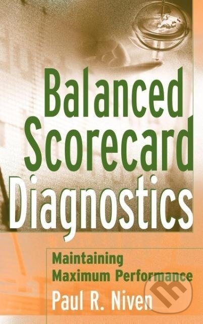 Kniha: Balanced Scorecard Diagnostics (Paul R. Niven). John Wiley & Sons, 2005