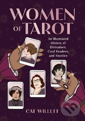 Levně Women of Tarot: An Illustrated History of Divinators, Card Readers, and Mystics